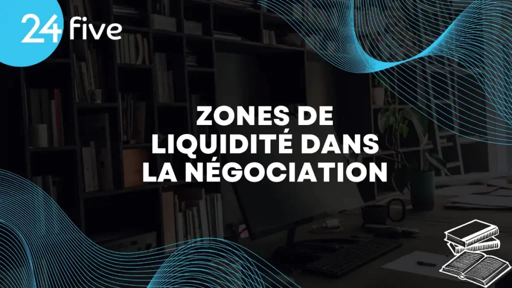 Zones de liquidité dans la négociation